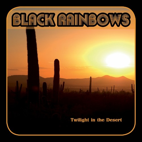 Black Rainbows - Twilight In The Desert (2007) (2022)