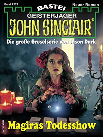 Cover: Jason Dark  -  John Sinclair 2279  -  Magiras Todesshow