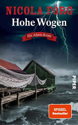 Cover: Förg, Nicola  -  Hohe Wogen (Alpen - Krimis 13): Ein Alpen - Krimi | Packender Kriminalroman um Naturschutz, Wassersport und Mord