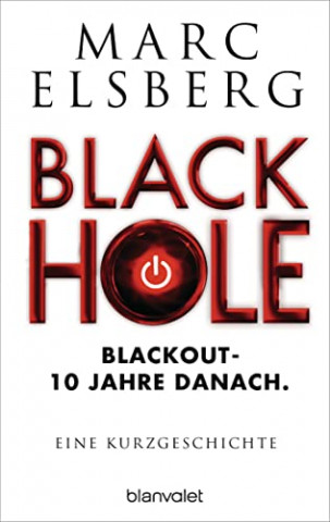 Cover: Elsberg, Marc  -  Black Hole: Blackout  -  10 Jahre danach. Eine Kurzgeschichte