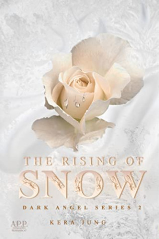 Cover: Kera Jung  -  The Rising of Snow: Dark Angel Series Part 2