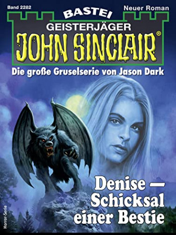 Cover: Ian Rolf Hill  -  John Sinclair 2282  -  Denise - Schicksal einer Bestie