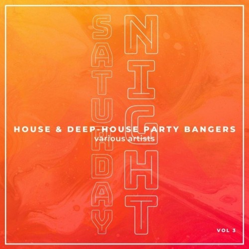 Saturday Night (House & Deep-House Party Bangers), Vol. 3 (2022)