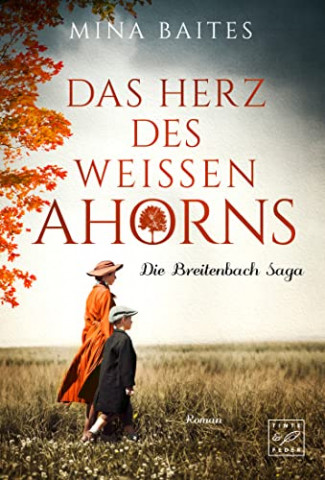Cover: Mina Baites  -  Das Herz des weißen Ahorns (Die Breitenbach Saga)