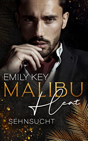 Cover: Emily Key  -  Malibu Heat 1  -  Sehnsucht