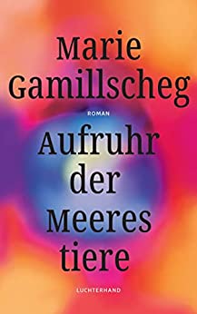 Cover: Marie Gamillscheg  -  Aufruhr der Meerestiere