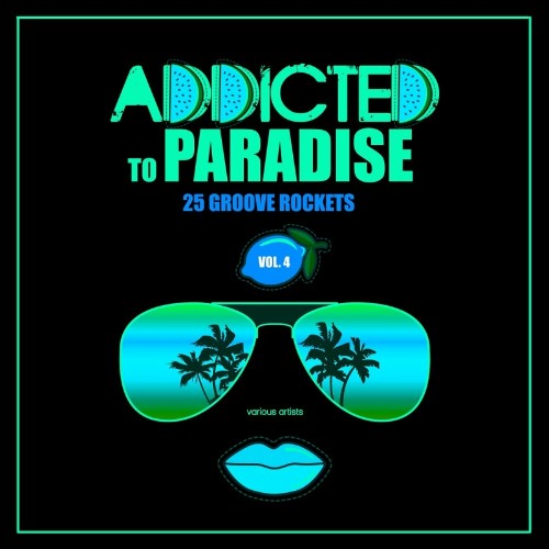 Addicted To Paradise, Vol. 4 (25 Groove Rockets) (2022)