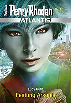 Cover: Lucy Guth  -  Perry Rhodan Atlantis 02  -  Festung Arkonis