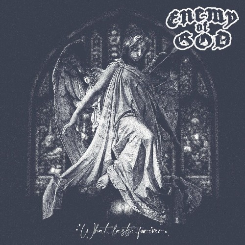 Enemy Of God - What Lasts Forever (2022)