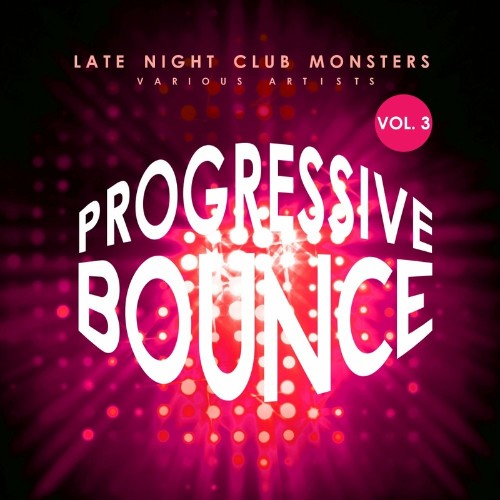 Progressive Bounce, Vol. 3 (Late Night Club Monsters) (2022)