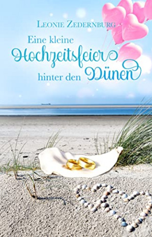 Cover: Leonie Zedernburg  -  Eine kleine Hochzeitsfeier hinter den Dünen