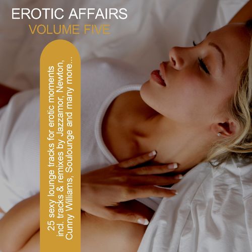 Erotic Affairs Vol. 5 - 25 Sexy Lounge Tracks for Erotic Moments (2010) FLAC