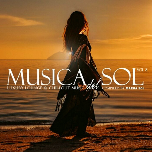 Musica Del Sol Vol 1-8 Luxury Lounge and Chillout Music (2013-2022)