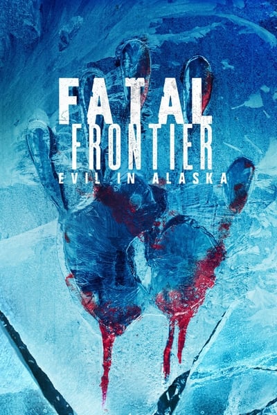 Fatal Frontier Evil in Alaska S01 720p WEBRip AAC2 0 x264 BAE