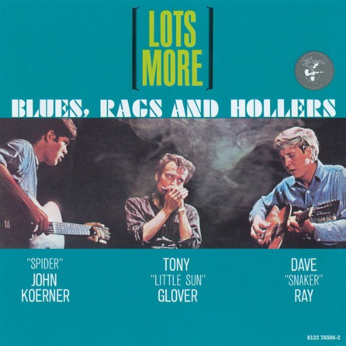 Koerner, Ray & Glover - Lots More Blues, Rags And Hollers (2008) [16B-44 1kHz]