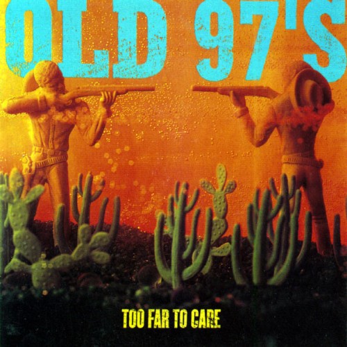 Old 97's - Too Far To Care (1997) [16B-44 1kHz]