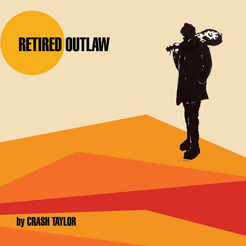 Crash Taylor - Retired Outlaw (2022)
