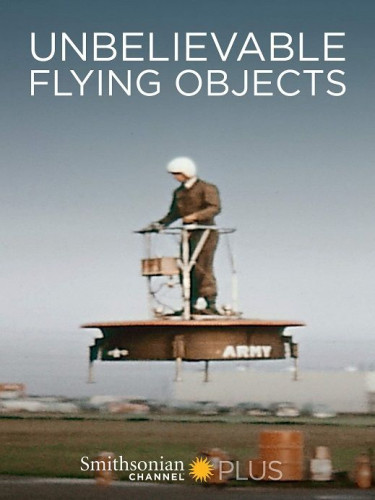 Smithsonian Channel - Unbelievable Flying Objects HD (2007)