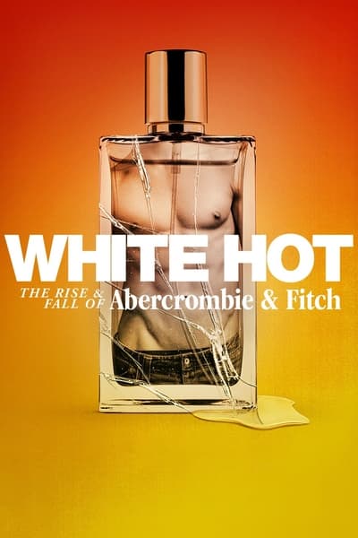 White Hot The Rise Fall Of Abercrombie Fitch (2022) [1080p] [WEBRip] [5.1]