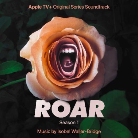Isobel Waller-Bridge - Roar Season 1 (Original Series Soundtrack) (2022)
