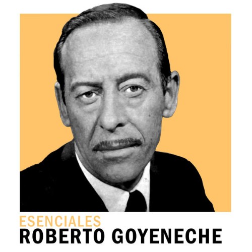 Roberto Goyeneche - Esenciales (2019) [16B-44 1kHz]