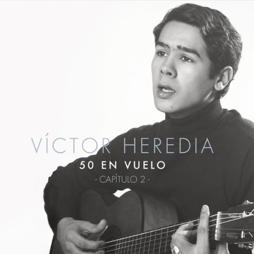 Victor Heredia - 50 en Vuelo, Capítulo 2 (2017) [16B-44 1kHz]