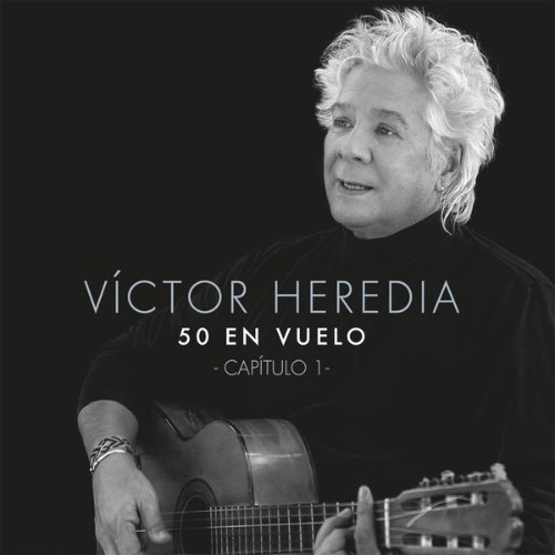 Victor Heredia - 50 en Vuelo, Capítulo 1 (2017) [16B-44 1kHz]