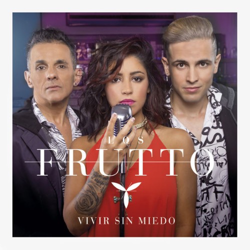 Los Frutto - Vivir Sin Miedo (2017) [16B-44 1kHz]