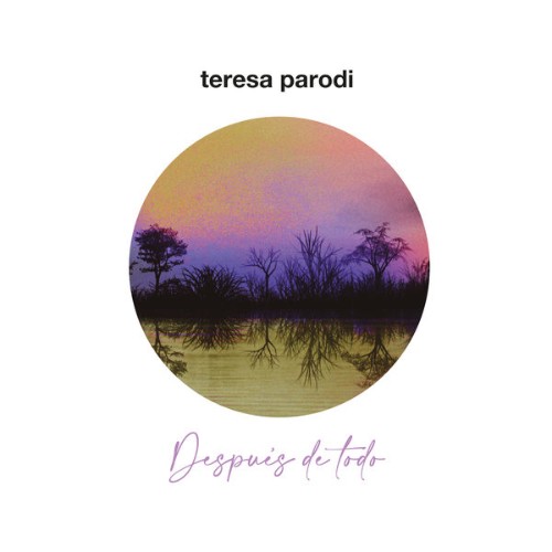 Teresa Parodi - Después de Todo (2021) [16B-44 1kHz]