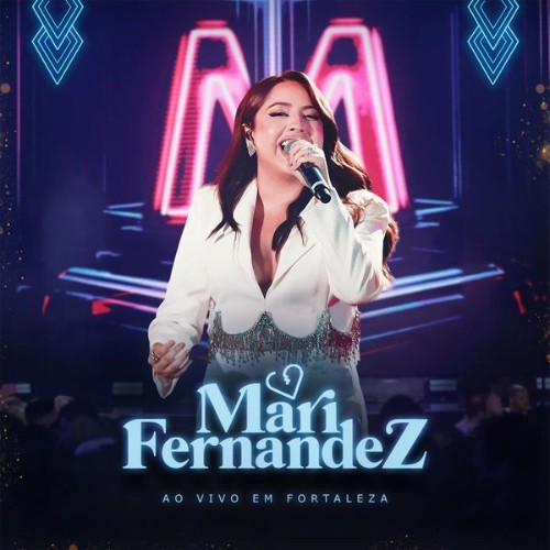 Mari Fernandez - Ao Vivo em Fortaleza - 2022