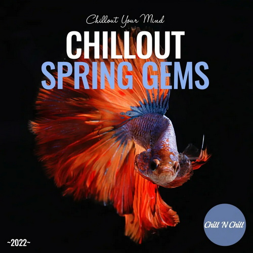 Chillout Spring Gems 2022: Chillout Your Mind (2022) AAC