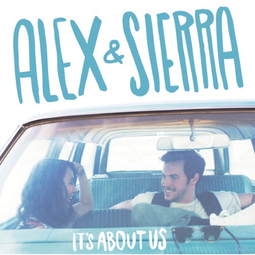 Alex & Sierra - It's About Us - 2014