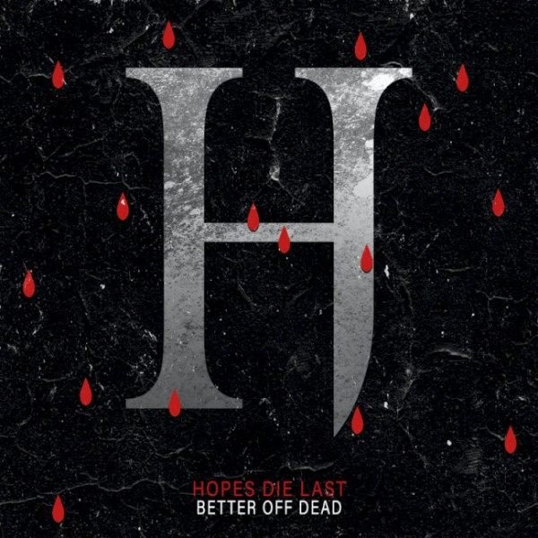 Hopes Die Last - Better Off Dead [Single] (2022)