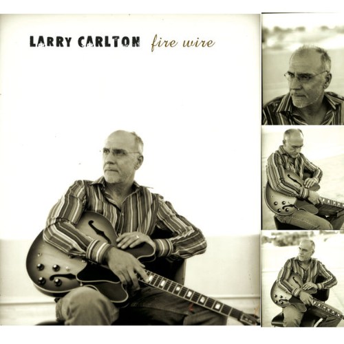 Larry Carlton - Fire Wire (2005) [16B-44 1kHz]