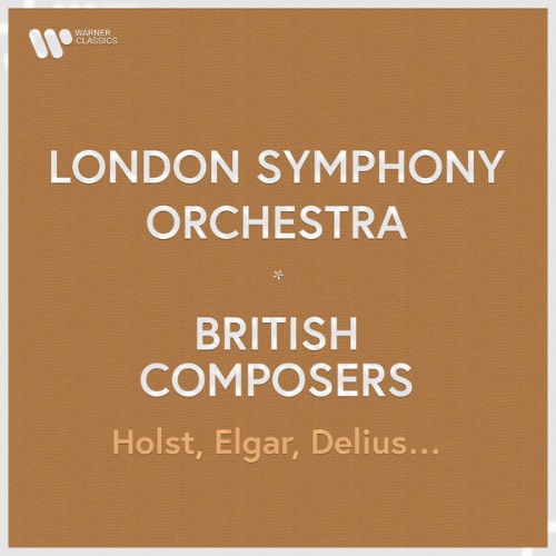 London Symphony Orchestra - London Symphony Orchestra - British Composers  Holst, Elgar, Delius  ...