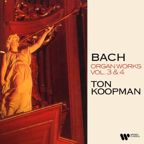 Ton Koopman - Bach Organ Works, Vol  3 & 4 (At the Organ of Saint James' Church in Hamburg) - 2022