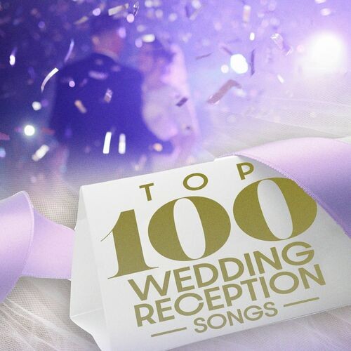 Top 100 Wedding Reception Songs (2022)