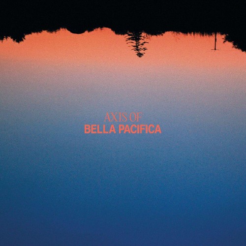 Axis Of - Bella Pacifica (2022)