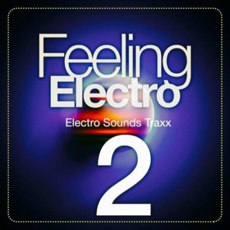 Feeling Electro, Vol. 2 (Electro Sounds Traxx) (2022)