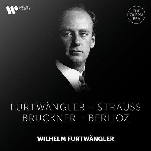 Wilhelm Furtwängler - Furtwängler Conducts Furtwängler, Strauss, Bruckner & Berlioz - 2021