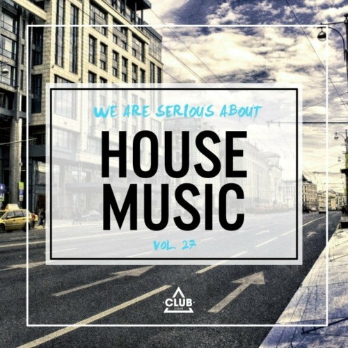 We Are Serious About House Music, Vol. 27 (2022)