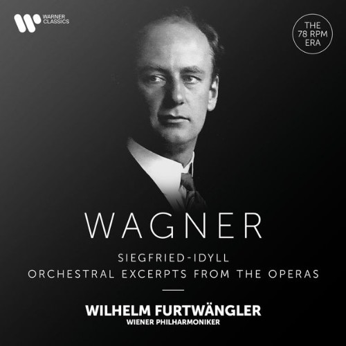 Wilhelm Furtwängler - Wagner Siegfried-Idyll & Orchestral Excerpts from the Operas - 2021