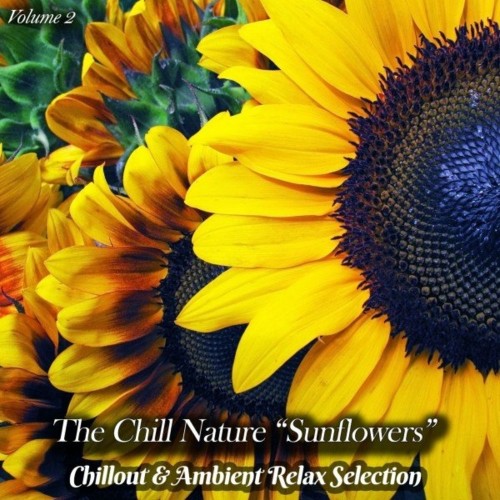 The Chill Nature "Sunflower", Vol. 2 (Chillout & Ambient Relax Selection) (2022)