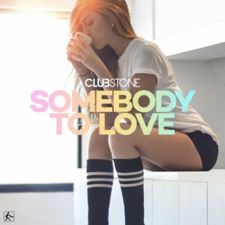 Clubstone - Somebody to Love (2022)