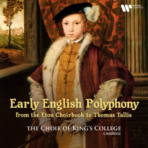 Choir of King's College, Cambridge - Early English Polyphony From the Eton Choirbook to Thomas Ta...