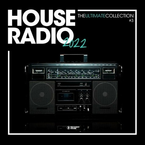 House Radio 2022 - The Ultimate Collection #3 (2022)