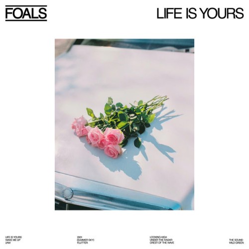 Foals - Life Is Yours - 2022