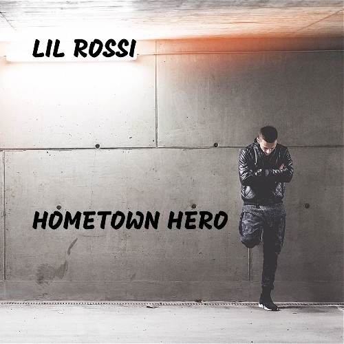 Lil Rossi - Hometown Hero (2022)