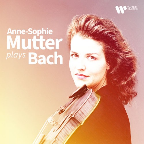 Anne-Sophie Mutter - Anne-Sophie Mutter Plays Bach - 2022