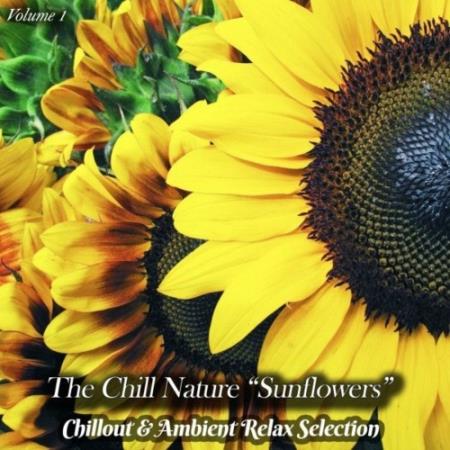 The Chill Nature "Sunflowers", Vol. 1 (Chillout & Ambient Relax Selection) (2022)